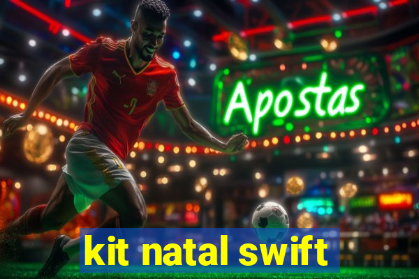 kit natal swift
